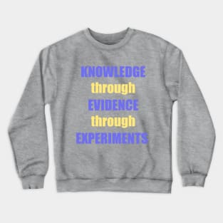 Knowledge->Evidence->Experiments Crewneck Sweatshirt